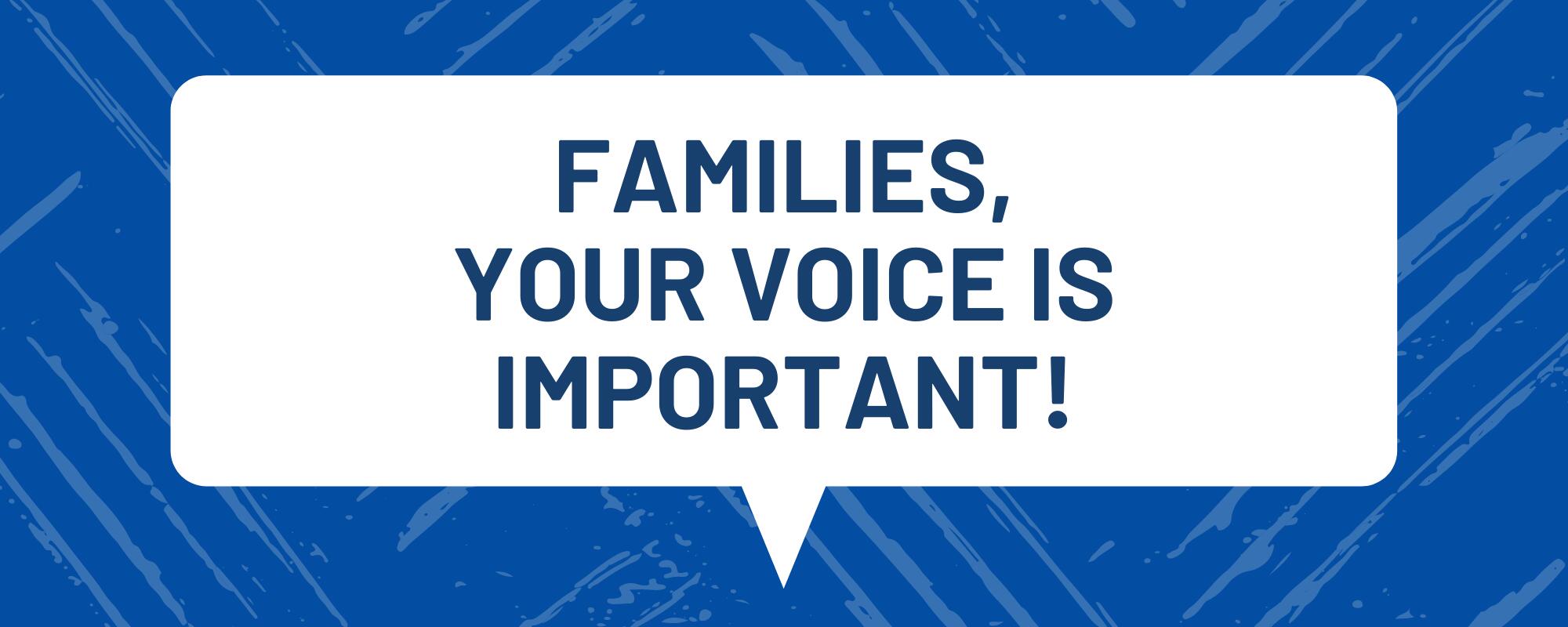 Families, your voice is important!
